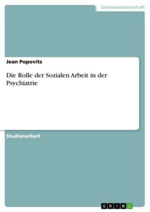 Die Rolle der Sozialen Arbeit in der Psychiatrie