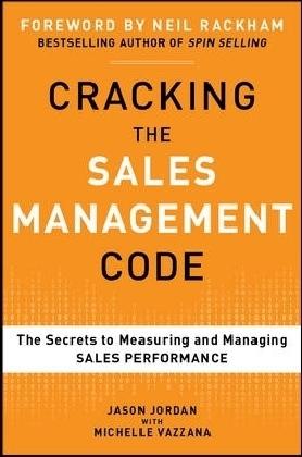 Cracking the Sales Management Code: The Secrets to Measuring and Managing Sales Performance