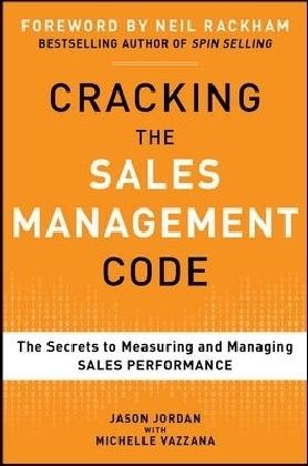 Cracking the Sales Management Code: The Secrets to Measuring and Managing Sales Performance