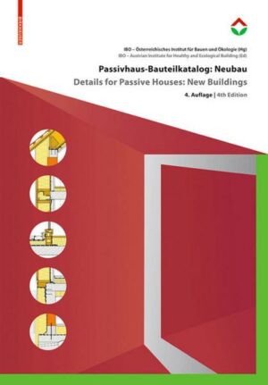 Passivhaus-Bauteilkatalog: Neubau / Details for Passive Houses: New Buildings