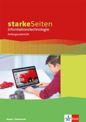 StarkeSeiten Informationstechnologie Anfangsunterricht. Ausgabe Bayern Realschule
