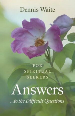 Answers... to the Difficult Questions - for Spiritual Seekers