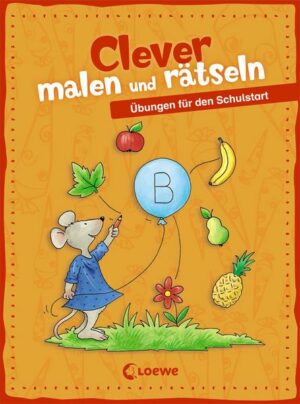 Clever malen und rätseln - Übungen für den Schulstart