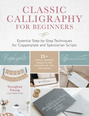 Classic Calligraphy for Beginners: Essential Step-By-Step Techniques for Copperplate and Spencerian Scripts - 25+ Simple