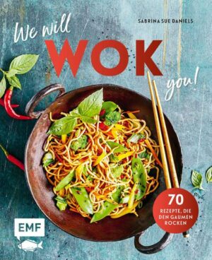 We will WOK you! – 70 asiatische Rezepte