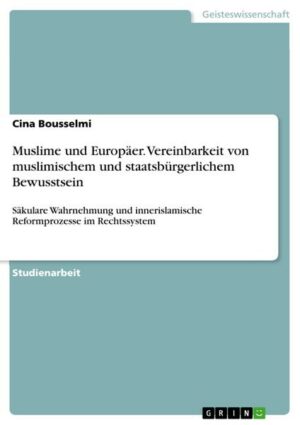 Muslime und Europäer. Vereinbarkeit von muslimischem und staatsbürgerlichem Bewusstsein