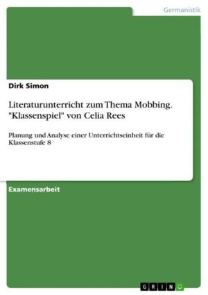 Literaturunterricht zum Thema Mobbing. 'Klassenspiel' von Celia Rees