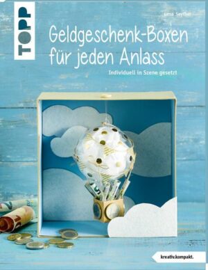 Geldgeschenk-Boxen für jeden Anlass (kreativ.kompakt)