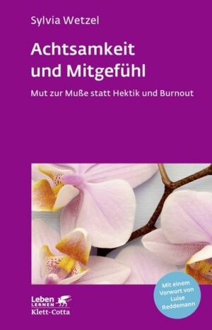 Achtsamkeit und Mitgefühl (Leben lernen