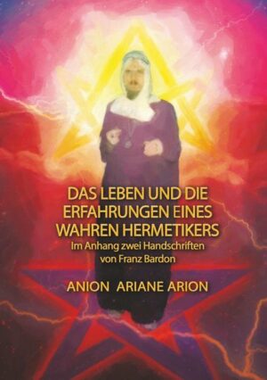 Das Leben und die Erfahrungen eines wahren Hermetikers