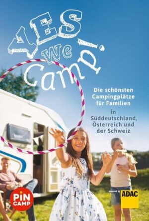 Yes we camp! Die schönsten Campingplätze für Familien in Süddeutschland