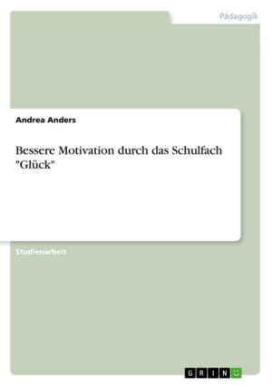 Bessere Motivation durch das Schulfach 'Glück'