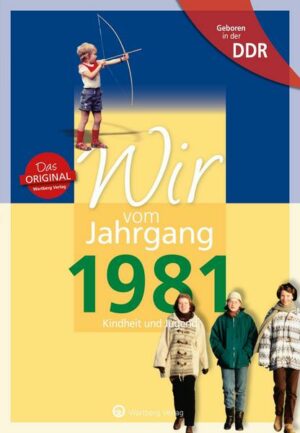 Aufgewachsen in der DDR - Wir vom Jahrgang 1981 - Kindheit und Jugend