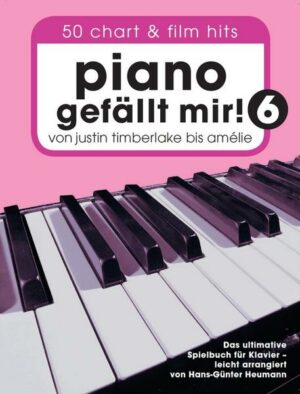 Piano gefällt mir! 50 Chart und Film Hits - Band 6