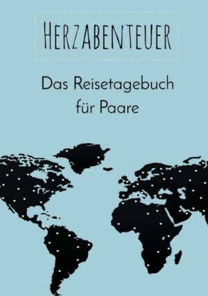 Herzabenteuer: Das Reisetagebuch für Paare