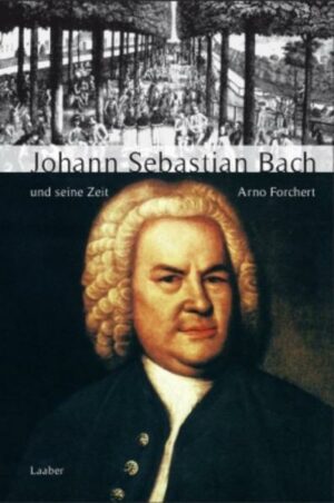 Johann Sebastian Bach und seine Zeit