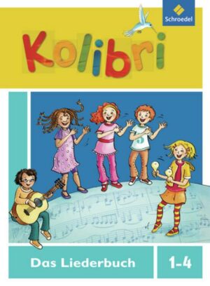 Kolibri - Musikbücher / Kolibri: Liederbuch - Ausgabe 2012