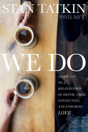 We Do: Saying Yes to a Relationship of Depth