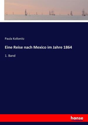 Eine Reise nach Mexico im Jahre 1864