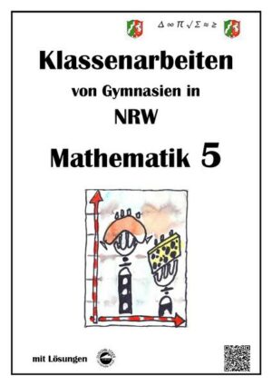 Mathematik 5 - Klassenarbeiten von Gymnasien in NRW - G9 - Mit Lösungen