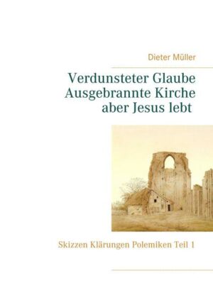 Verdunsteter Glaube Ausgebrannte Kirche Aber Jesus lebt