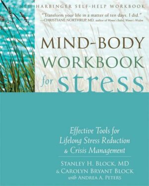Mind-Body Workbook for Stress: Effective Tools for Lifelong Stress Reduction & Crisis Management