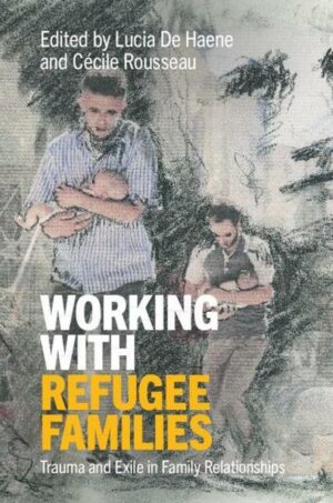 Working with Refugee Families: Trauma and Exile in Family Relationships