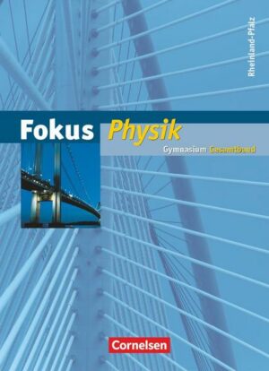 Fokus Physik - Gymnasium Rheinland-Pfalz - Gesamtband