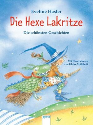 Die Hexe Lakritze. Die schönsten Geschichten