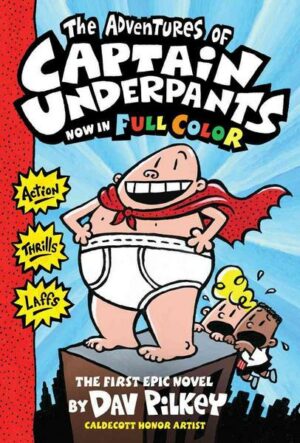 The Adventures of Captain Underpants: Color Edition (Captain Underpants #1) (Color Edition): Volume 1