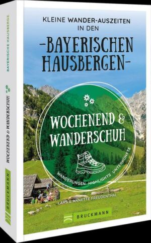 Wochenend und Wanderschuh – Kleine Wander-Auszeiten in den Bayerischen Hausbergen