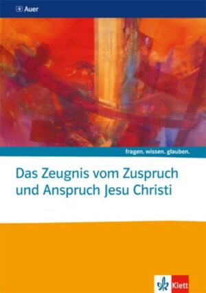 Das Zeugnis vom Zuspruch und Anspruch Jesu Christi. Katholische Religion