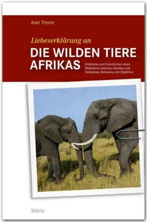Liebeserklärung an die wilden Tiere AFRIKAS