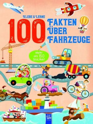 Klebe & Lerne - 100 Fakten über Fahrzeuge