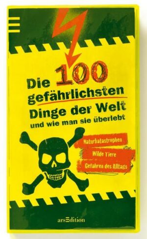 Die 100 gefährlichsten Dinge der Welt