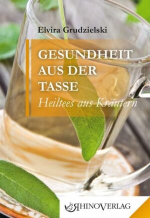 Gesundheit aus der Tasse – Heiltees aus Kräutern