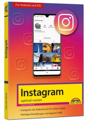 Instagram - optimal nutzen - Alle Funktionen anschaulich erklärt mit vielen Tipps und Tricks - komplett in Farbe