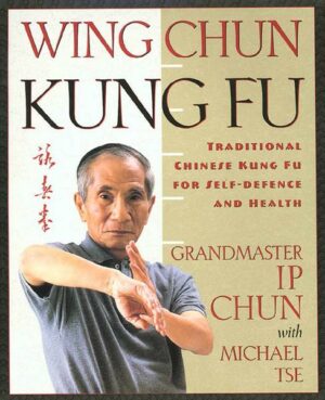 Wing Chun Kung Fu: Traditional Chinese King Fu for Self-Defense and Health