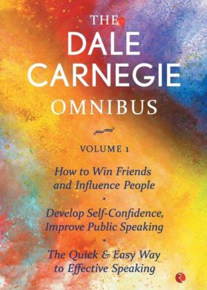 The Dale Carnegie Omnibus (How To Win Friends And Influence People/Develop Self-Confidence