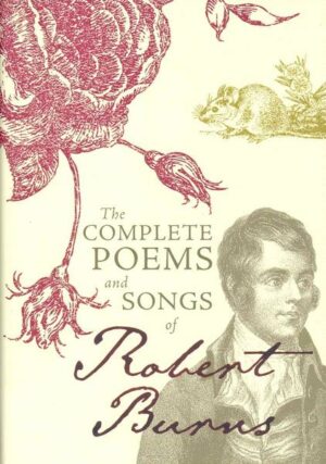 The Complete Poems and Songs of Robert Burns