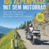 100 neue Alpenpässe mit dem Motorrad