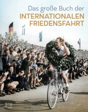 Das große Buch der  Internationalen Friedensfahrt