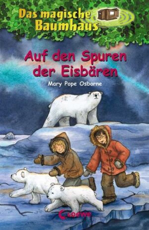 Auf den Spuren der Eisbären  / Das magische Baumhaus Bd. 12