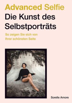 Advanced Selfie – Die Kunst des Selbstporträts