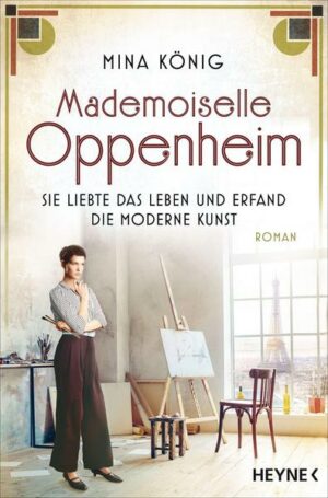 Mademoiselle Oppenheim – Sie liebte das Leben und erfand die moderne Kunst