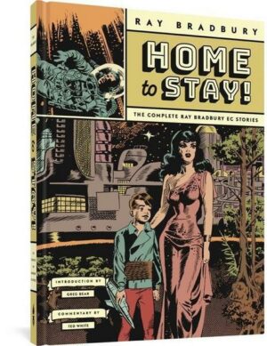 Home to Stay!: The Complete Ray Bradbury EC Stories