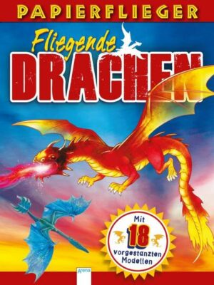 Dragons. Drachenstarke Papierflieger