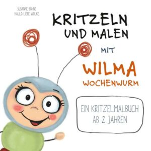 Kritzeln und Malen mit Wilma Wochenwurm