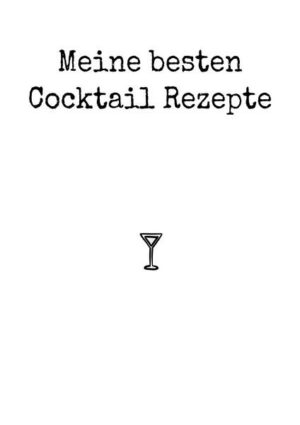Meine besten Cocktail Rezepte