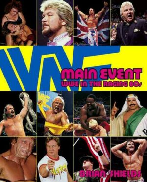 Main Event: Wwe in the Raging 80s